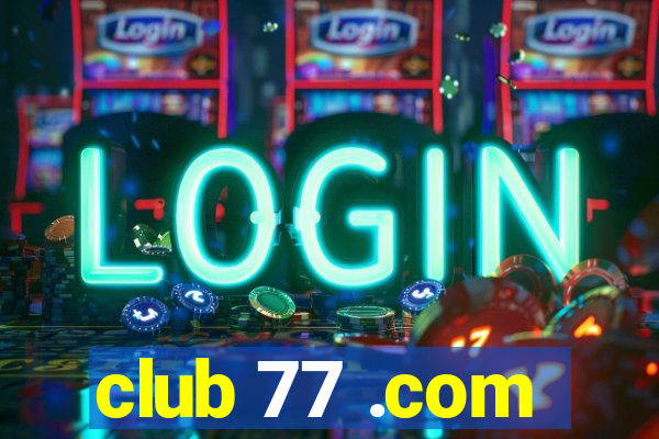 club 77 .com